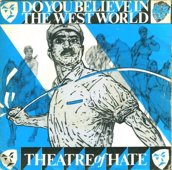 Theatre Of Hate - Do You Believe In The Westworld 1 Theatre Of Hate - Do You Believe In The Westworld