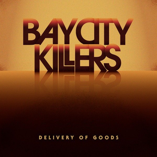 Bay City Killers - Delivery Of Goods 1 Bay City Killers - Delivery Of Goods