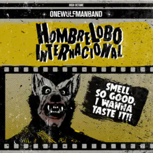 Hombre Lobo Internacional - Smell So Good, I Wanna Taste It!!