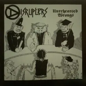 Disrupters - Unrehearsed Wrongs
