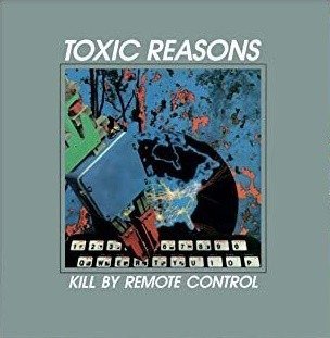 Toxic Reasons - Kill By Remote Control 1 Toxic Reasons - Kill By Remote Control