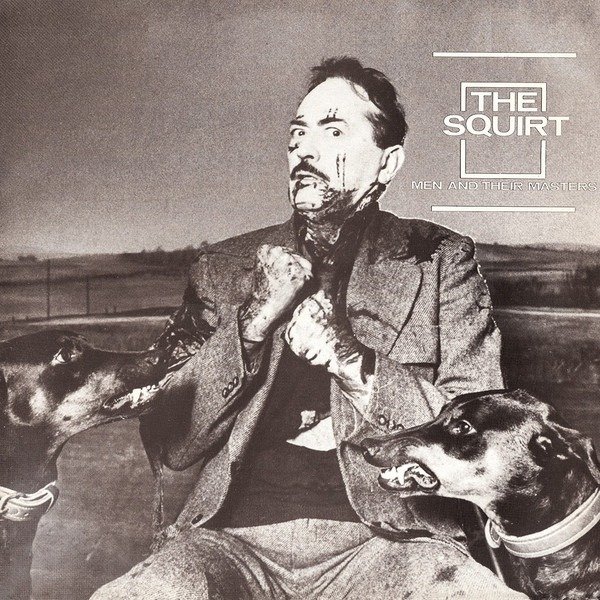 The Squirt - Men And Their Masters 1 The Squirt - Men And Their Masters